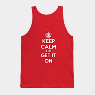 Keep Calm and Get it On Tank Top